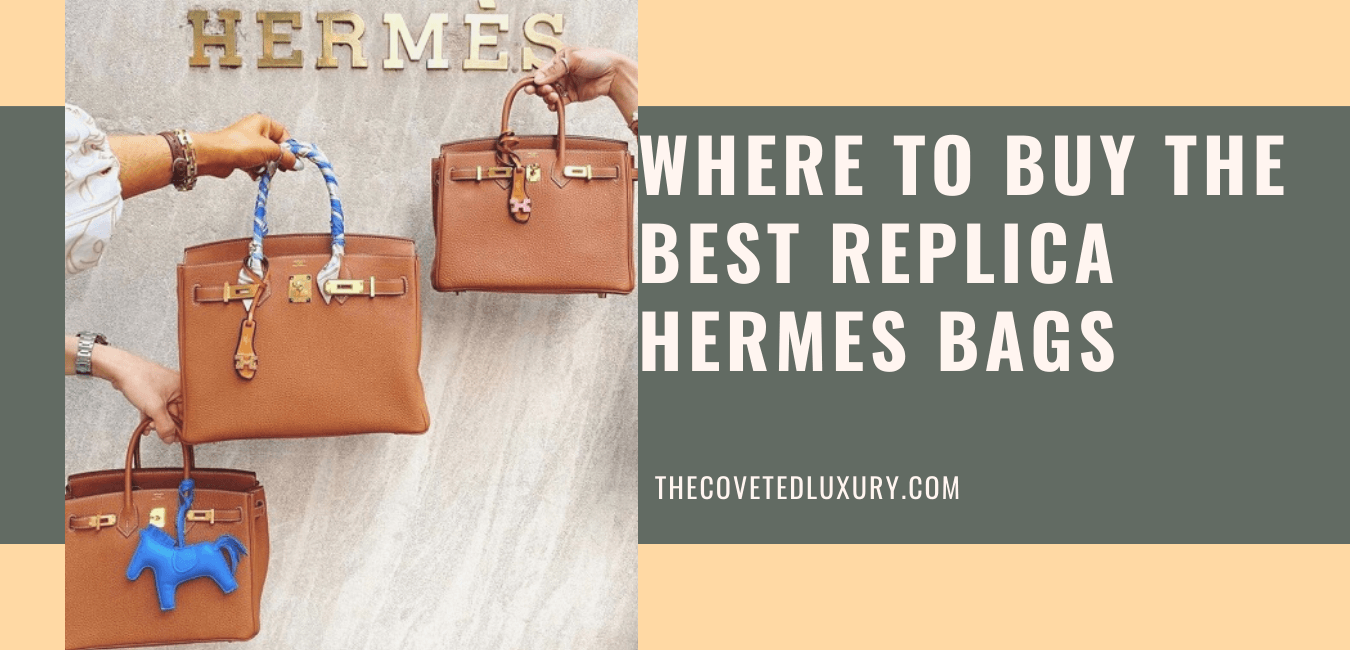 Where to Buy the Best Replica Hermes Bags